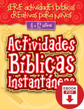 Actividades Bíblicas Instantáneas para 4 a 12 años